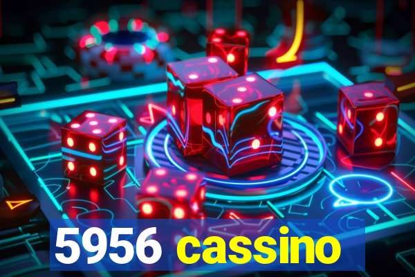 5956 cassino